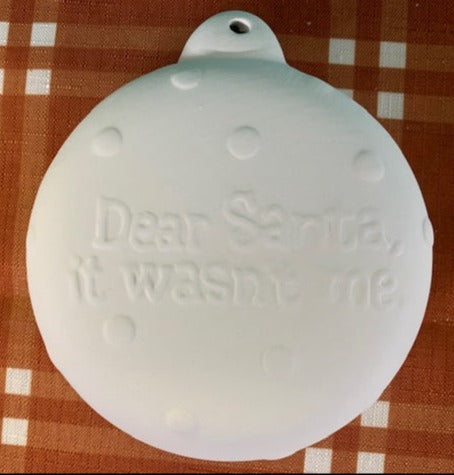 Dear Santa It Wasn't Me Christmas Ornament